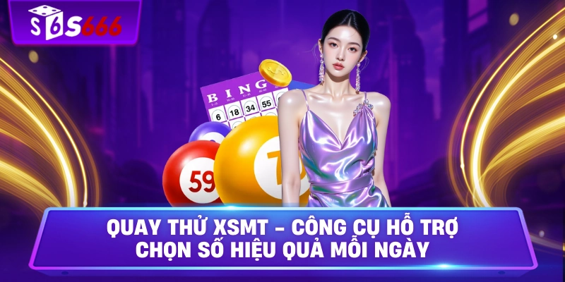 Quay Thử XSMT - Công Cụ Hỗ Trợ Chọn Số Hiệu Quả Mỗi Ngày